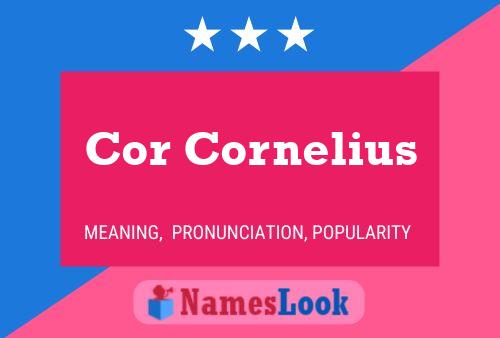 Cor Cornelius Name Poster