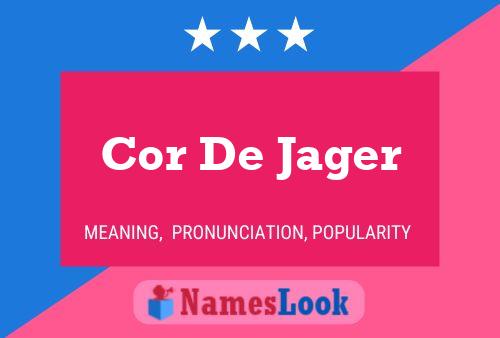 Cor De Jager Name Poster