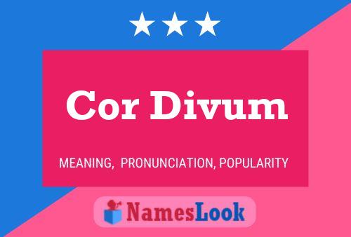 Cor Divum Name Poster