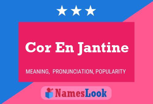 Cor En Jantine Name Poster