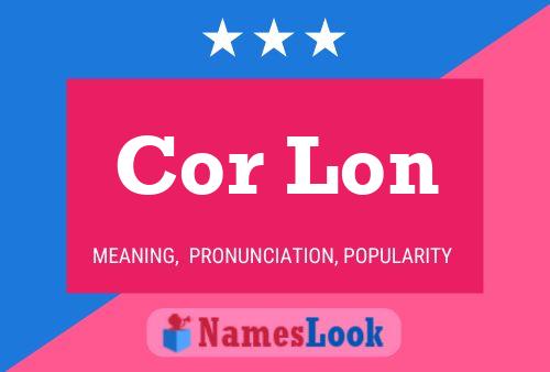 Cor Lon Name Poster