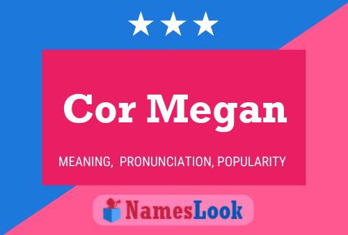 Cor Megan Name Poster