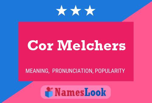 Cor Melchers Name Poster