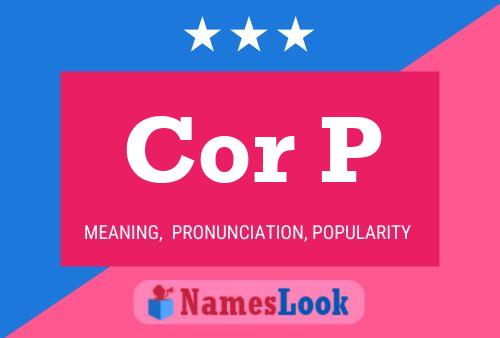 Cor P Name Poster