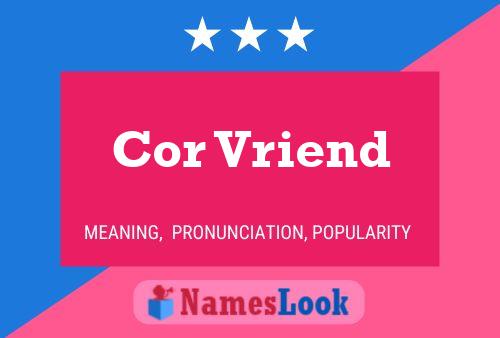 Cor Vriend Name Poster