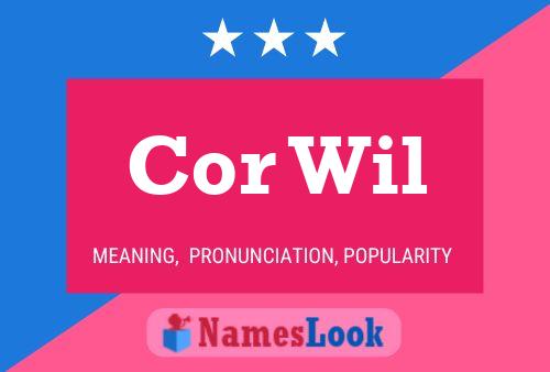 Cor Wil Name Poster