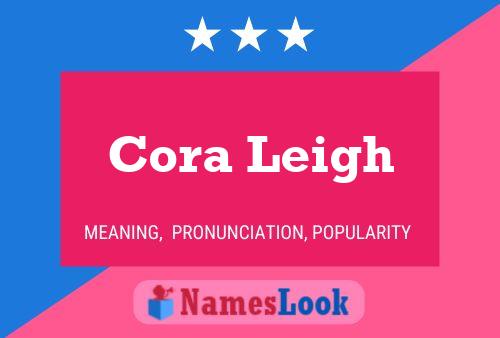 Cora Leigh Name Poster