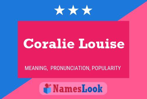 Coralie Louise Name Poster