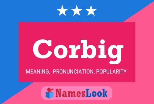 Corbig Name Poster