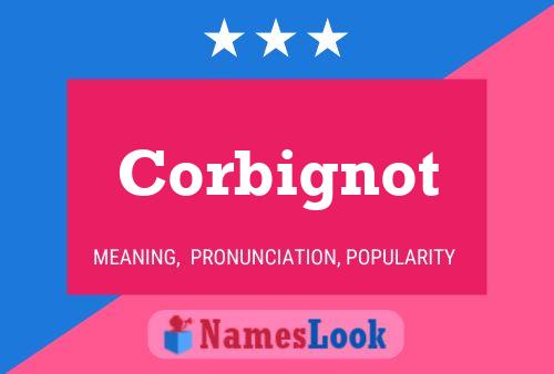 Corbignot Name Poster