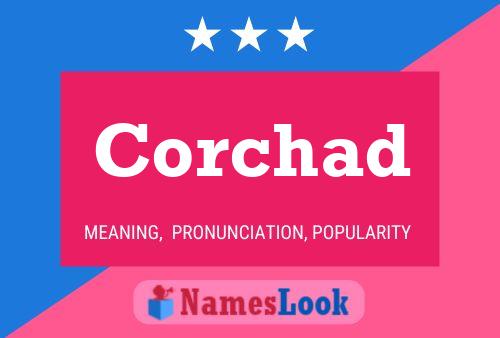 Corchad Name Poster