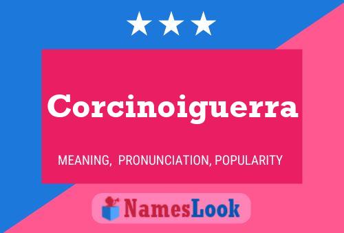 Corcinoiguerra Name Poster