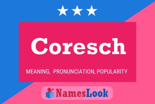 Coresch Name Poster