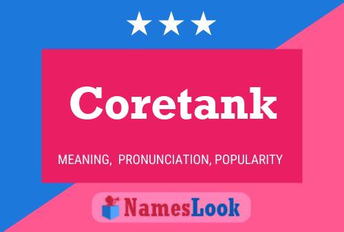 Coretank Name Poster