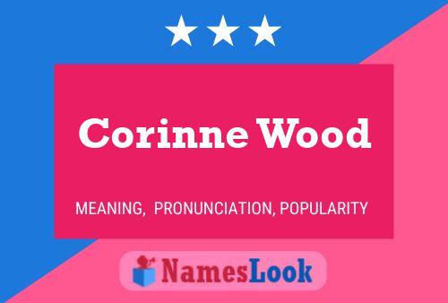 Corinne Wood Name Poster