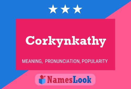 Corkynkathy Name Poster