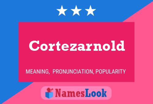 Cortezarnold Name Poster