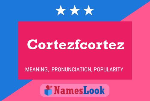 Cortezfcortez Name Poster