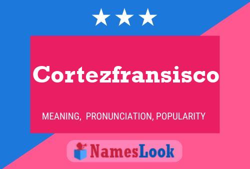 Cortezfransisco Name Poster