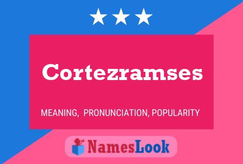 Cortezramses Name Poster