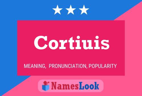 Cortiuis Name Poster