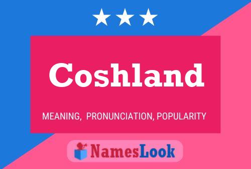 Coshland Name Poster