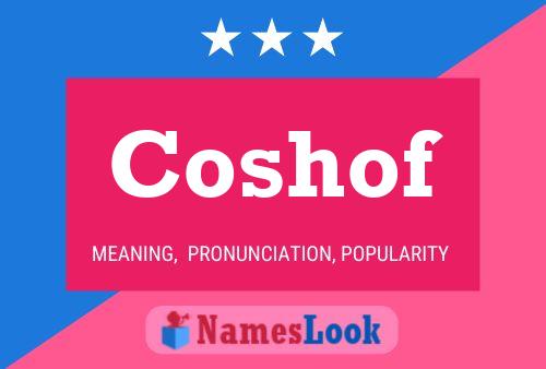 Coshof Name Poster