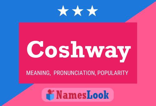 Coshway Name Poster