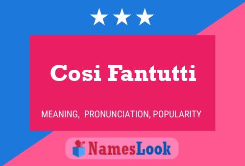 Cosi Fantutti Name Poster