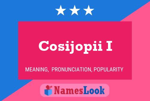 Cosijopii I Name Poster