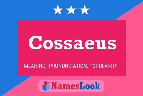 Cossaeus Name Poster