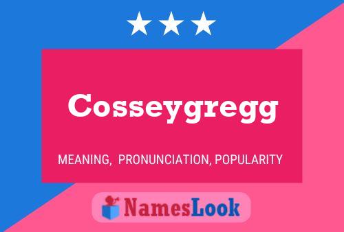 Cosseygregg Name Poster