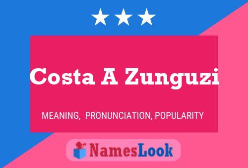 Costa A Zunguzi Name Poster