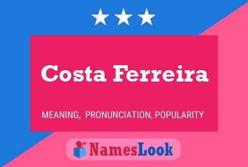 Costa Ferreira Name Poster