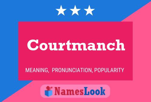 Courtmanch Name Poster