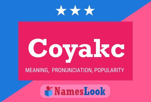 Coyakc Name Poster