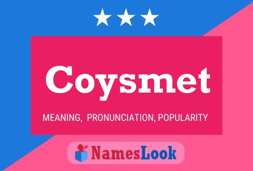 Coysmet Name Poster