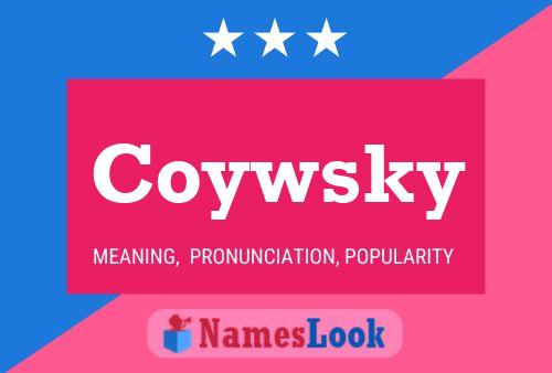 Coywsky Name Poster