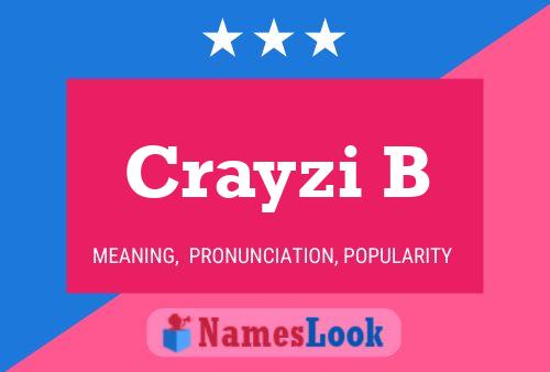 Crayzi B Name Poster