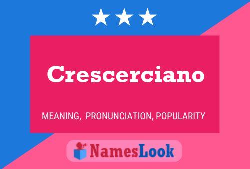 Crescerciano Name Poster