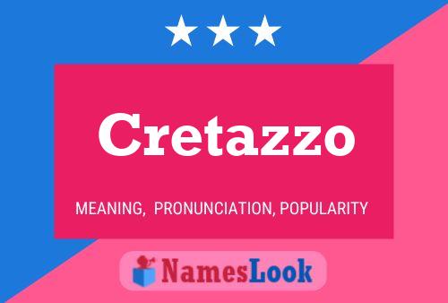 Cretazzo Name Poster