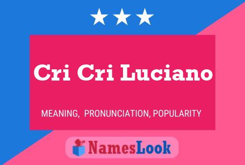 Cri Cri Luciano Name Poster