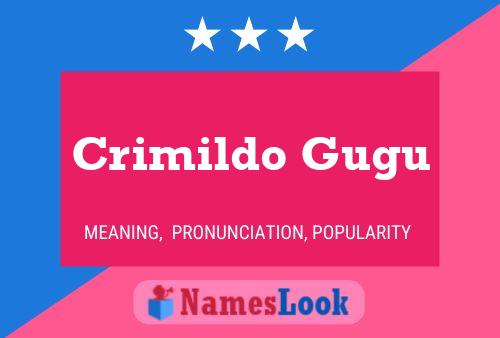 Crimildo Gugu Name Poster