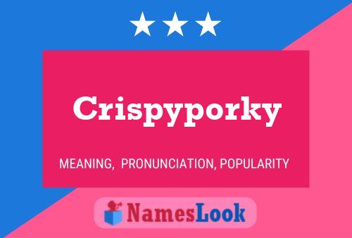 Crispyporky Name Poster