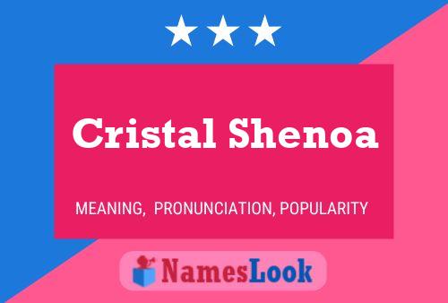 Cristal Shenoa Name Poster