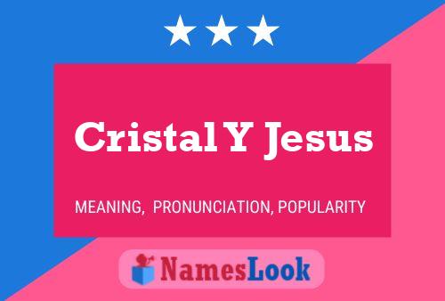 Cristal Y Jesus Name Poster