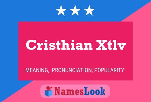 Cristhian Xtlv Name Poster