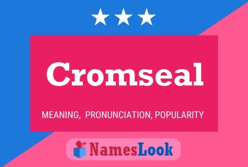 Cromseal Name Poster