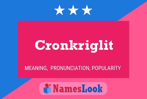 Cronkriglit Name Poster