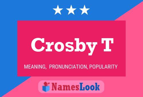 Crosby T Name Poster